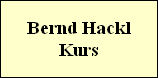 Bernd Hackl
Kurs